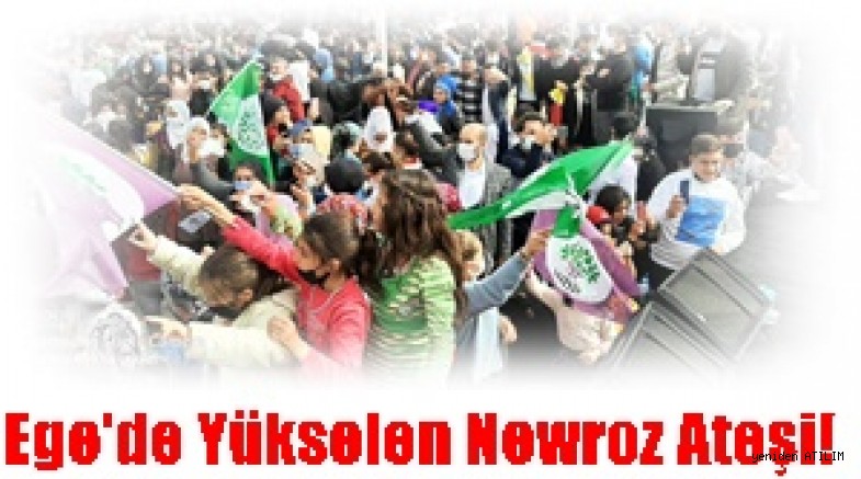 Ege'den Yükselen Newroz Ateşi!