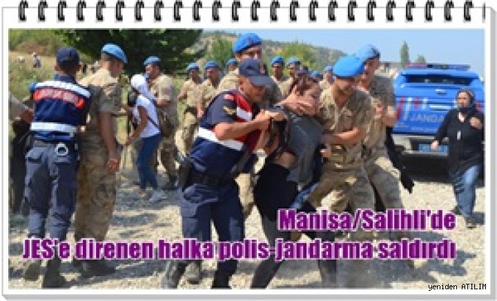 Manisa/Salihli'de JES'e direnen halka polis-jandarma saldırdı