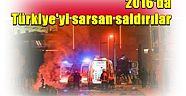 2016'da Türkiye'yi sarsan saldırılar