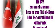 Bağdat:  IKBY sınırlarını, İran ve Türkiye ile koordineli olarak kontrol altına alacağız