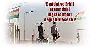‘Bağdat ve Erbil arasındaki ilişki formatı değiştirilecektir’