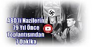 Belgeselin İzinde Murat Türker yazdı:  Nazilerin 79 Yıl Önce Toplantısından 7 Dakika