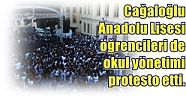 Cağaloğlu Anadolu Lisesi öğrencileri de okul yönetimi protesto etti.