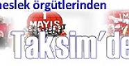 Emek ve meslek örgütlerinden 1 Mayıs açıklaması:Taksim'deyiz!