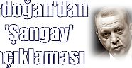 Erdoğan'dan  'Şangay' açıklaması