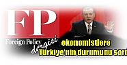 Foreign Policy dergisi, ekonomistlere Türkiye'nin durumunu sordu. 