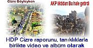 HDP'den videolu,resimli Cizre raporu(izle):Vahşetin belgeleri ve Dehşetin Fotoğrafları