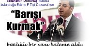 HDP Eş Genel Başkanı Selahattin Demirtaş, cezaevinde kaleme aldığı “Barışı Kurmak” başlıklı yazısında ...