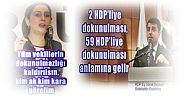 HDP Eş Genel Başkanı Selahattin Demirtaş, Figen Yüksekdağ,dokunulmazlıklara ilişkin...