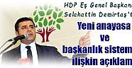 HDP Eş Genel Başkanı Selahattin Demirtaş’tan  Yeni anayasa ve başkanlık sistemine ilişkin açıklama