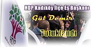HDP Kadıköy İlçe Eş Başkanı Gül Demir Tutuklandı