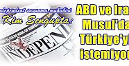 Independent savunma muhabiri Kim Sengupta:   ABD ve Irak Musul'da Türkiye'yi istemiyor