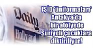 İngiliz Daily Mail gazetesi:  IŞİD 'üniformaları' Antakya'da bir atölyede Suriyeli çocuklara diktiriliyor!