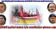 İzmir Büyükşehir Belediyesine ait İZENERJİ Şirketine bağlI İşçilerden;  kıdem için sendikaları göreve çağırdı