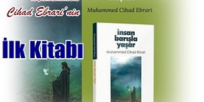 Muhammed Cihad Ebrari’nin İlk Kitabı : İnsan Barışla Yaşar