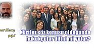 Murat Sevinç yazdı:Kürtler söz konusu olduğunda hukukçular dilini mi yutar?