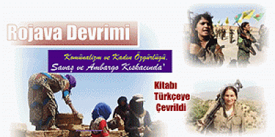 Rojava Devrimi Komünalizm ve Kadın Özgürlüğü, Savaş ve Ambargo Kıskacında'  Kitabı Türkçeye Çevrildi