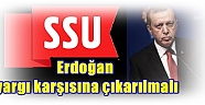 SSU: Erdoğan yargı karşısına çıkarılmalı