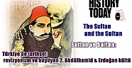 Sultan ve Sultan:         Türkiye’de tarihsel revizyonizm ve büyüyen 2. Abdülhamid & Erdoğan kültü  