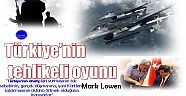Türkiye’nin tehlikeli oyunu / Mark Lowen