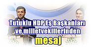Tutuklu HDP Eş Başkanları ve milletvekillerinden mesaj