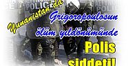 Yunanistan’da  Polis tarafından katledilen A.Grigoropoulosun ölüm yıldönümündeki anmalarada pois şiddeti!