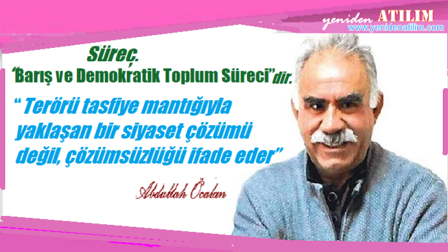 Öcalan, Sürec “Barış ve Demokratik Toplum Süreci”dir
